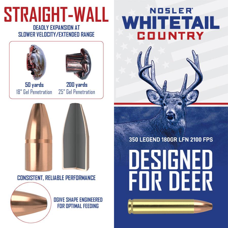 Nosler Whitetail Country Rifle Ammunition 350 Legend 180gr LFN 2100 fps 20/ct Picture of Nosler Bullets Inc. Nosler WCA-350 Legend 180g SW (20ct) Ammo